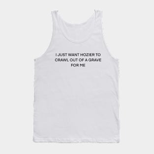 Hozier Crawl Out Of A Grave ( black type) Tank Top